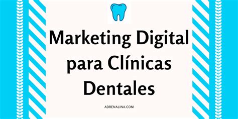 Marketing Para Cl Nicas Dentales Estrategias Para Ganar Clientes