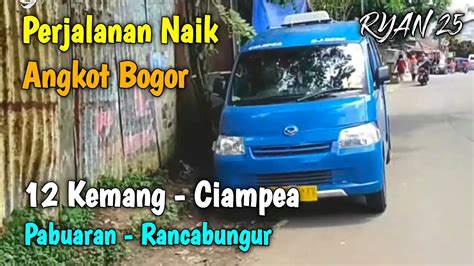 Trip Angkot Bogor 12 Kemang Ciampea Pabuaran Rancabungur YouTube