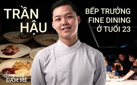 23 Tuổi Trở Thành Bếp Trưởng Fine Dining 7 Năm Khổ Luyện để Nhận Ra