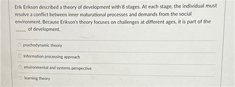 Solved Erik Erikson described a theory of development with 8 | Chegg.com