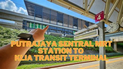 Walk Putrajaya Sentral Mrt Station To Klia Transit Terminal Youtube