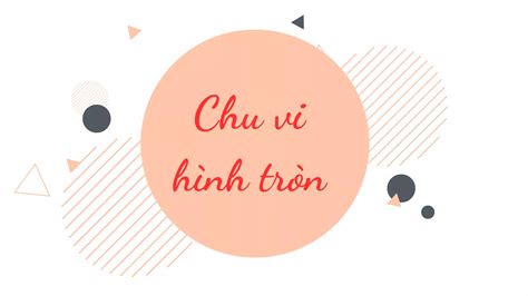 Chu vi hình tròn là gì? Công thức tính chu vi hình tròn?