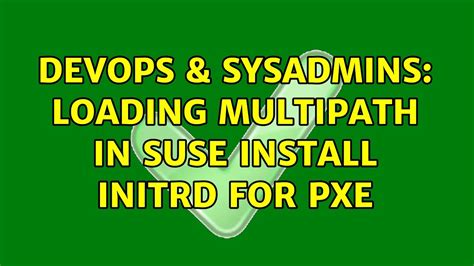 Devops Sysadmins Loading Multipath In Suse Install Initrd For Pxe