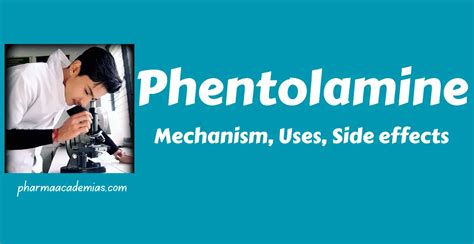 Phentolamine: Mechanism, Uses, Side effects - Pharmaacademias