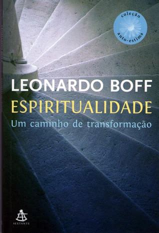 Espiritualidade Um Caminho De Transforma O By Leonardo Boff Goodreads