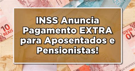 INSS Anuncia Pagamento EXTRA Para Aposentados E Pensionistas Confira