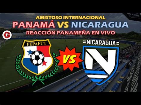 Panam Vs Nicaragua Reacci N Paname A En Vivo Amistoso Jun