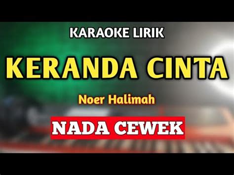 Keranda Cinta Karaoke Nada Cewek Noer Halimah Youtube