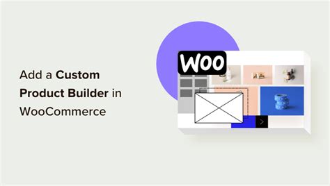 How To Add A Custom Product Builder In Woocommerce Easy