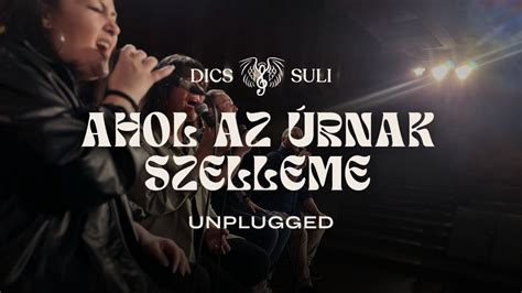 Dics Suli Unplugged Ahol Az Rnak Szelleme Youtube