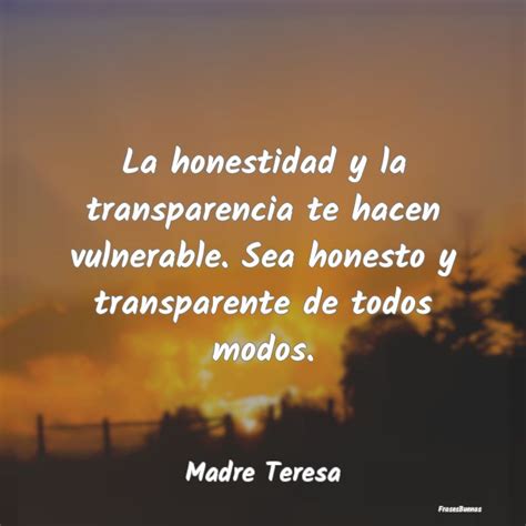 La Honestidad Y La Transparencia Te Hace