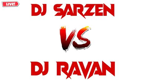 Dj Sarzen Vs Dj Ravan Full Compition Youtube