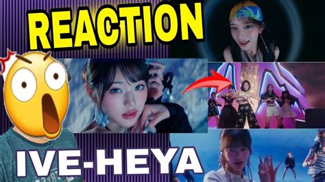 REACTION IVE 아이브 해야 HEYA MV YouTube