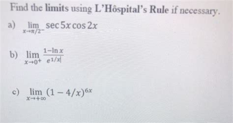 Solved Find The Limits Using L H Spital S Rule If Necessary Chegg