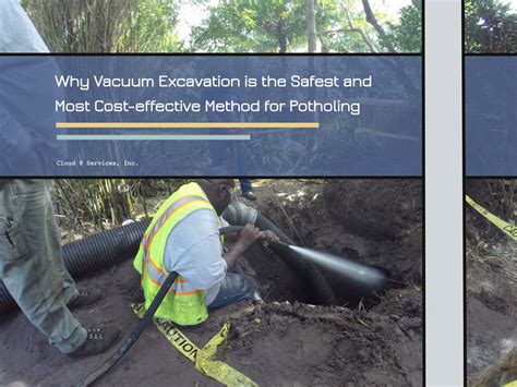 Why Vacuum Excavation Is The Safest And Most Cost Effective Method For