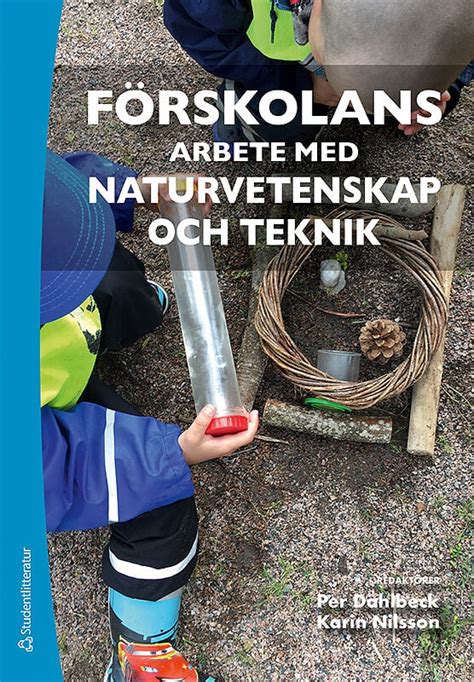 Naturvetenskap och teknik väcker nyfikenhet i förskolan Studentlitteratur