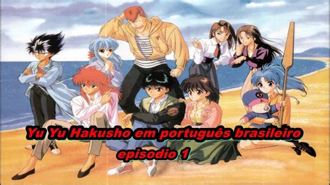 Yu Yu Hakusho Ep Dublado Youtube