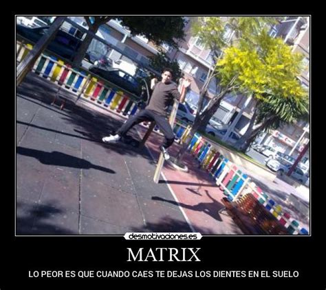 Imágenes y Carteles de MATRIX Pag 57 Desmotivaciones