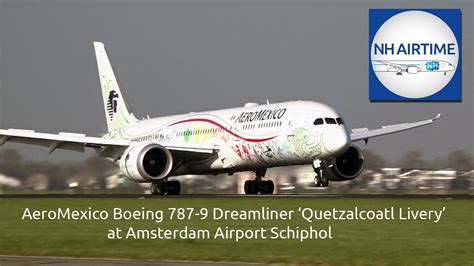 Aeromexico Boeing 787 9 Dreamliner Quetzalcoatl Livery Review Youtube