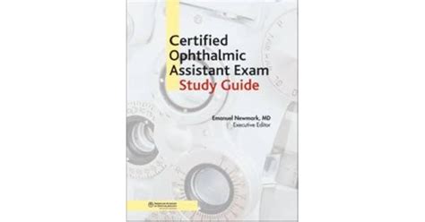 Certified Ophthalmic Assistant Exam Study Guide By Emanuel Newmark