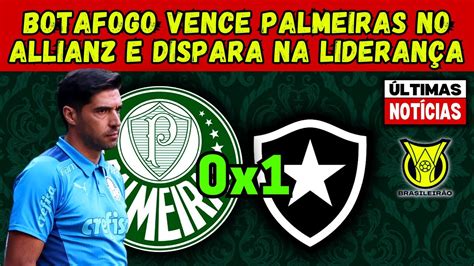 Botafogo Vence O Palmeiras No Allianz Parque E Dispara Na Lideran A