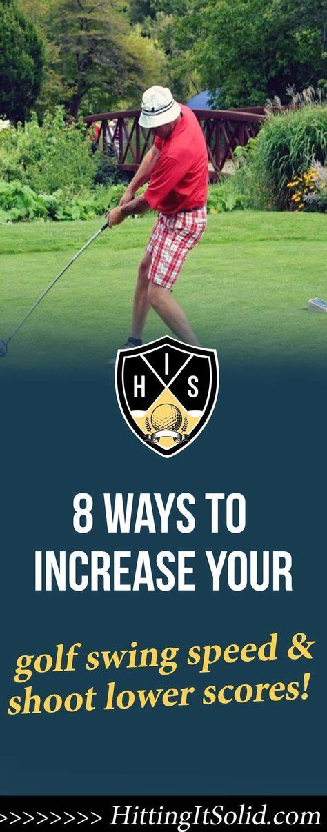 8 Ways To Increase Your Golf Swing Speed Today And Shoot Low Scores