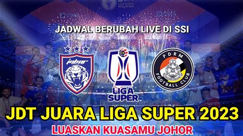 Jdt Juara Piala Liga Super 2023 Jdt Vs Pdrm YouTube