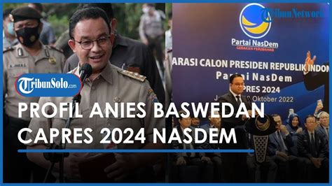 Profil Hingga Jejak Karier Anies Baswedan Yang Kini Resmi Diusung