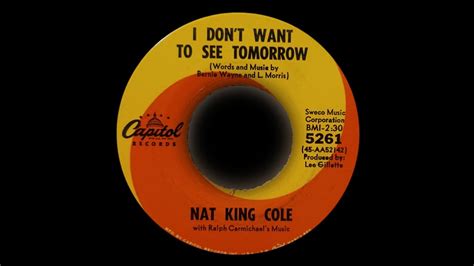 I Don T Want To See Tomorrow L O V E Nat King Cole Capitol