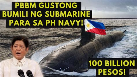 100 BILLION PESOS NA SUBMARINEs GUSTONG BILHIN NI PBBM PARA SA