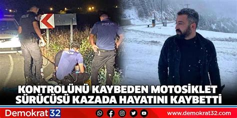 Kontrolünü Kaybeden Motosiklet Sürücüsü Kazada Hayatını Kaybetti