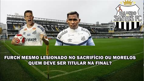 Furch No Sacrif Cio Ou Morelos Quem Deve Jogar A Final Youtube