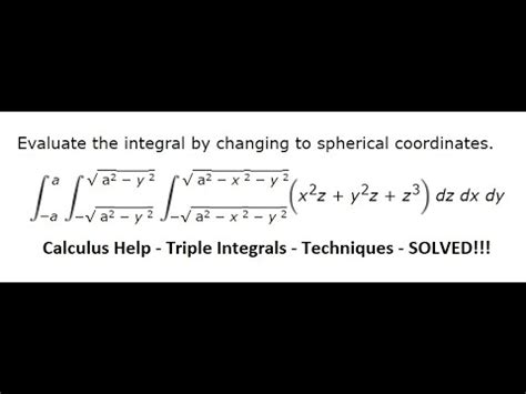 Evaluate The Integral By Changing To Spherical Coordinates X Z