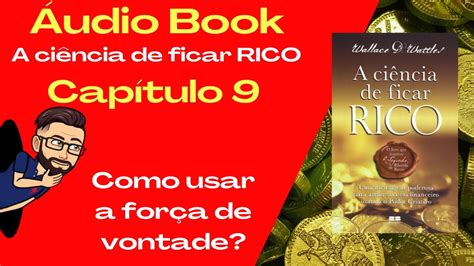 Audio Livro A Ciencia De Ficar Rico Capitulo Como Usar A For A