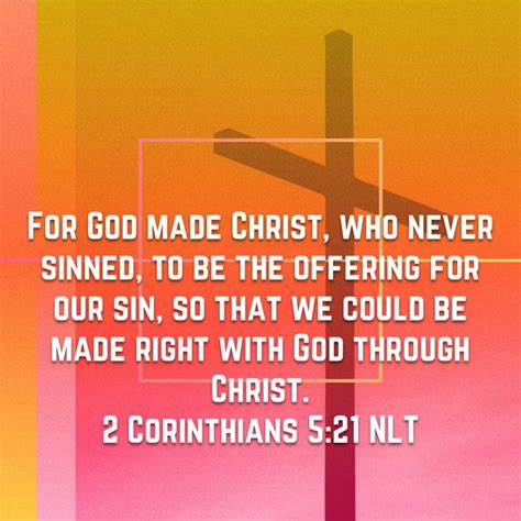 2 Corinthians 521 For God Made Christ Who Never Sinned To Be The