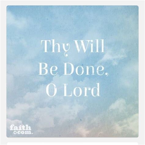 Thy Will When We Say Your Will Be Done Lord Do We Really