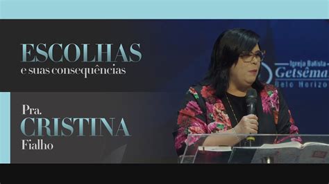 Escolhas E Suas Consequ Ncias Pra Cristina Fialho Culto Da Fam Lia