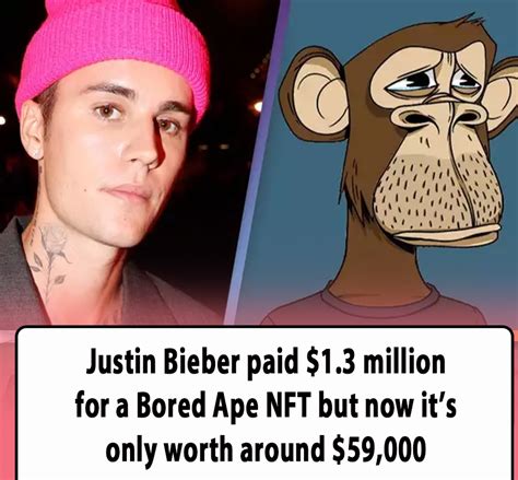 Justin Bieber Paid Million For A Bored Ape Nft But Now It S Only