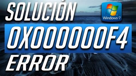 Descubre Cómo Solucionar El Error 0x00000f4 De Windows 7 En Segundos [2024]