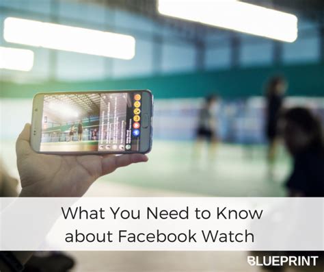 What You Need To Know About Facebook Watch Blueprint