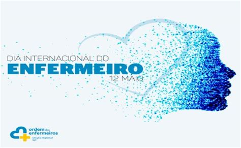 Dia Internacional Enfermeiro Ordem Dos Enfermeiros Sec O Regional