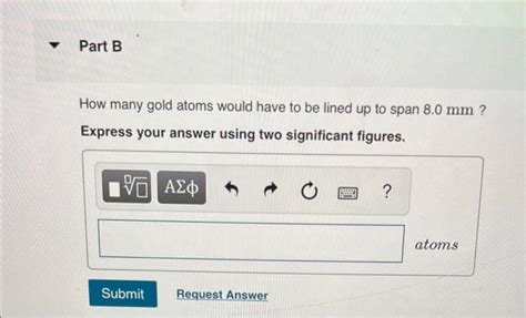 Solved Part B How Many Gold Atoms Would Have To Be Lined Up Chegg