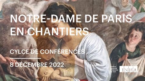 Cycle de conférences Notre Dame en chantiers la restauration des