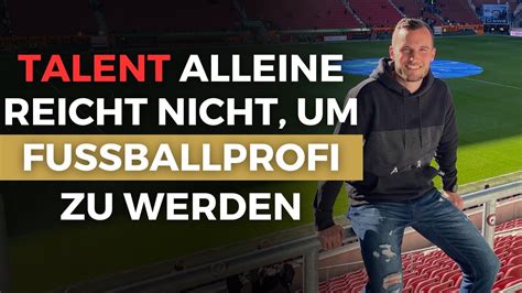 Talent alleine reicht nicht um Fußballprofi zu werden YouTube