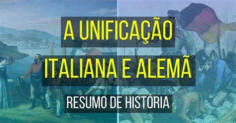 Unifica O Italiana E Alem Resumo De Hist Ria Para O Enem