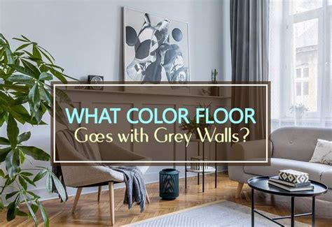 What Colour Floor Goes With Light Grey Walls Floor Roma