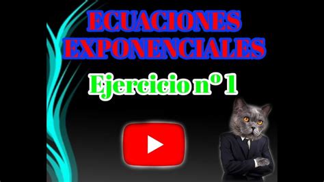 Ecuaciones Exponenciales Ejercicio N Youtube