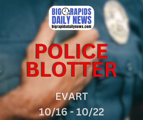 Evart Police Weekly Blotter 1016 1022