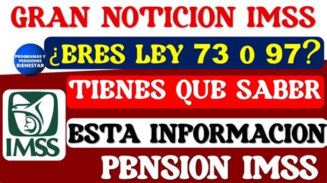 AVISO IMPORTANTEPensión IMSS 2024 entérate si eres ley 73 o ley 97