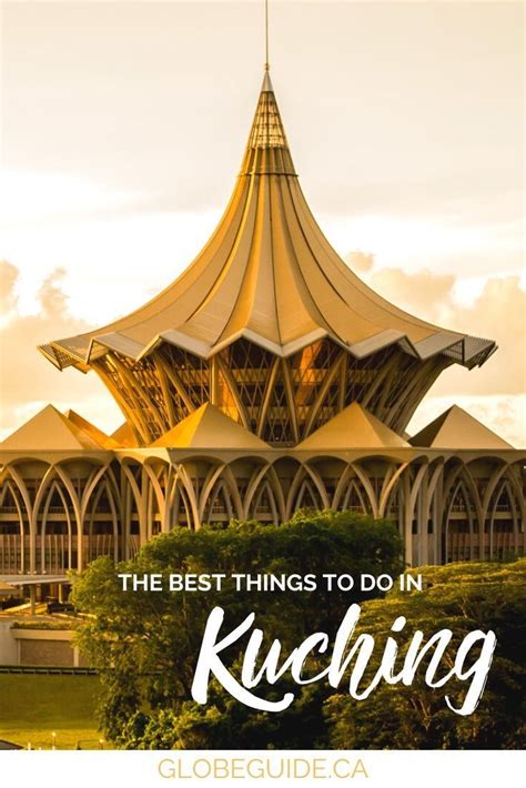 The Best Things To Do In Kuching Borneo Artofit